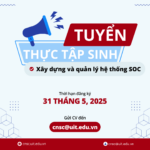 TRUNG TÂM AN NINH MẠNG – CNSC TUYỂN DỤNG THỰC TẬP SINH – XÂY DỰNG VÀ QUẢN LÝ HỆ THỐNG SOC